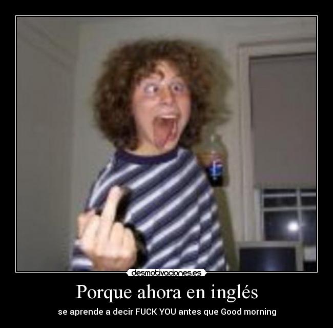 Porque ahora en inglés -