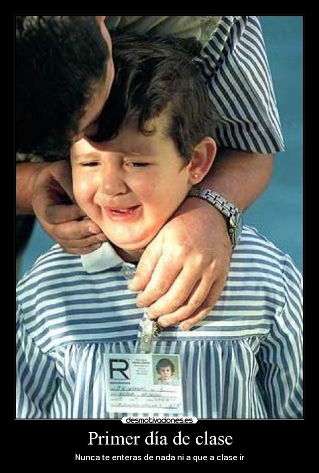 Primer día de clase - Nunca te enteras de nada ni a que a clase ir