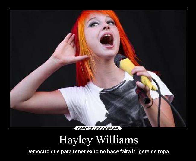 Hayley Williams - Demostró que para tener éxito no hace falta ir ligera de ropa.