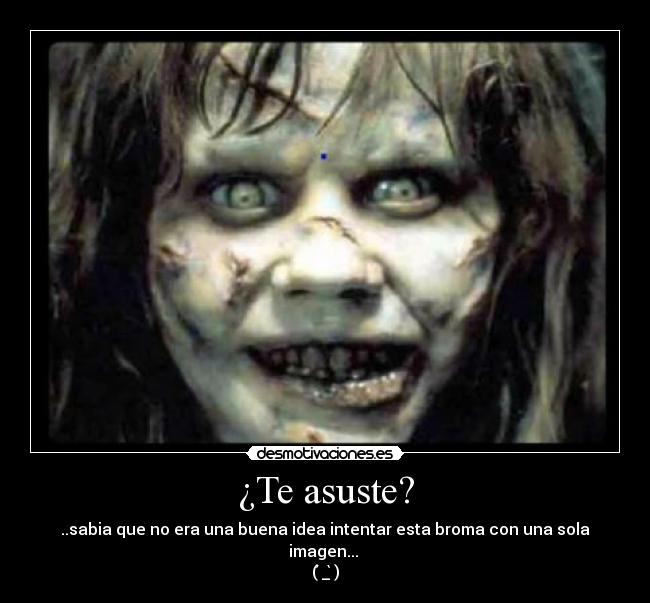 ¿Te asuste? - 