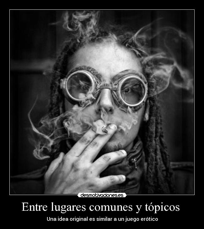 Entre lugares comunes y tópicos - Una idea original es similar a un juego erótico