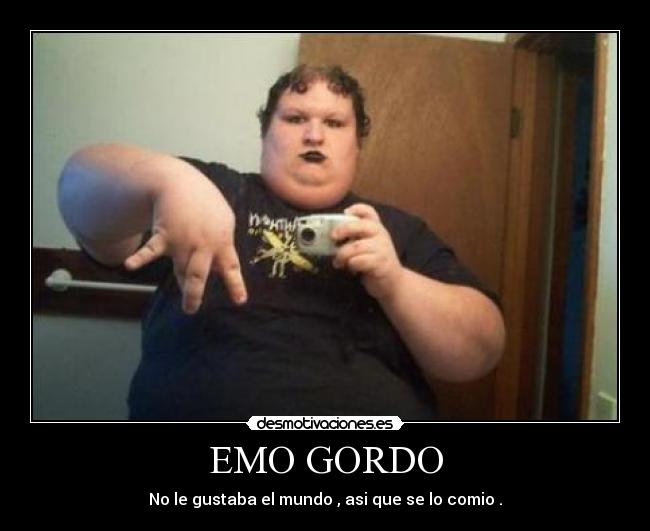 EMO GORDO -