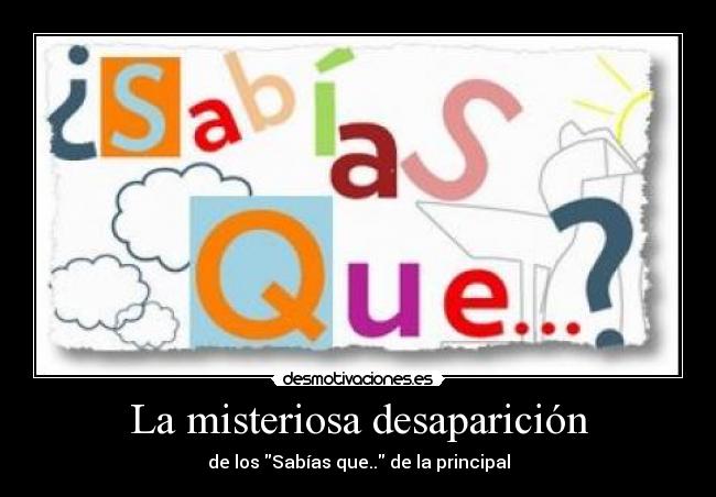 La misteriosa desaparición - de los Sabías que.. de la principal