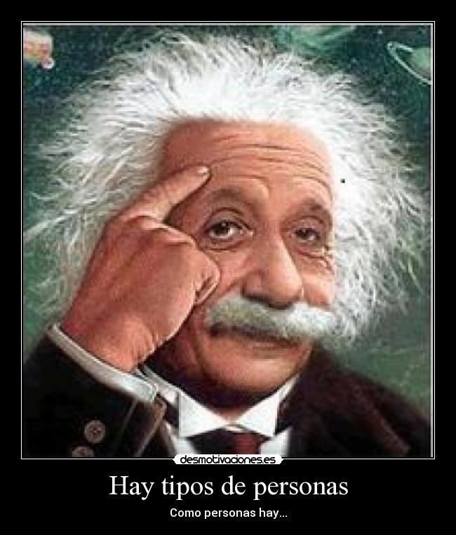 Hay tipos de personas - Como personas hay...