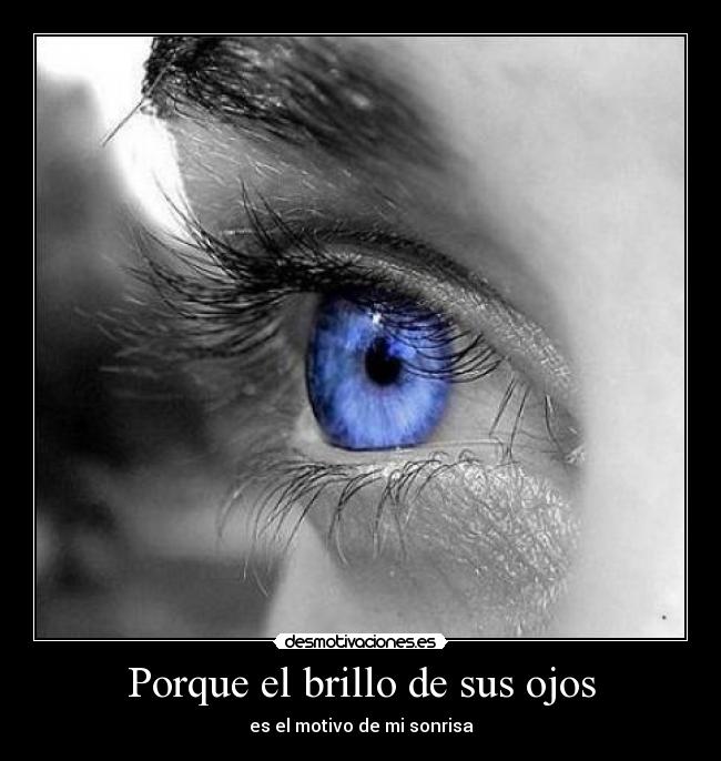 Porque el brillo de sus ojos -