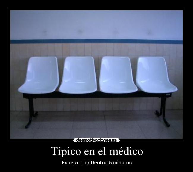 Típico en el médico - Espera: 1h / Dentro: 5 minutos