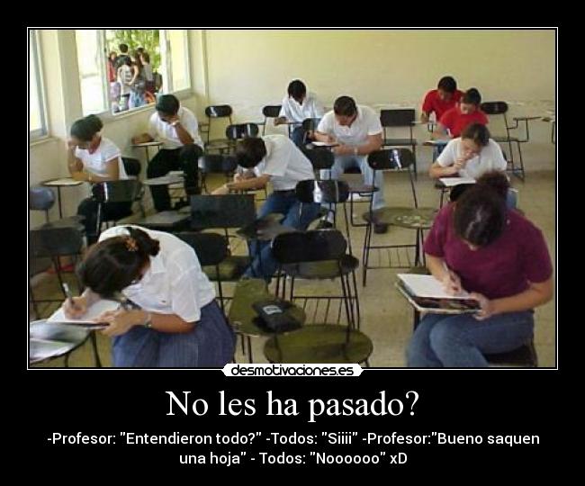 No les ha pasado? -