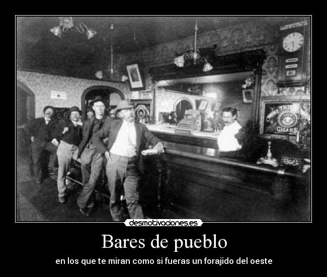 Bares de pueblo - en los que te miran como si fueras un forajido del oeste