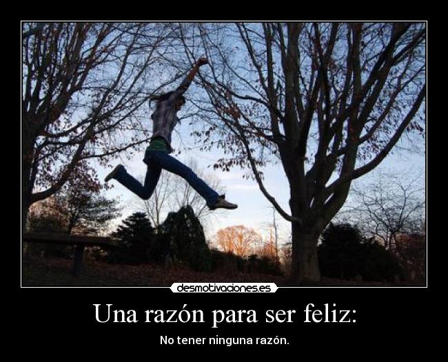 Una razón para ser feliz: -