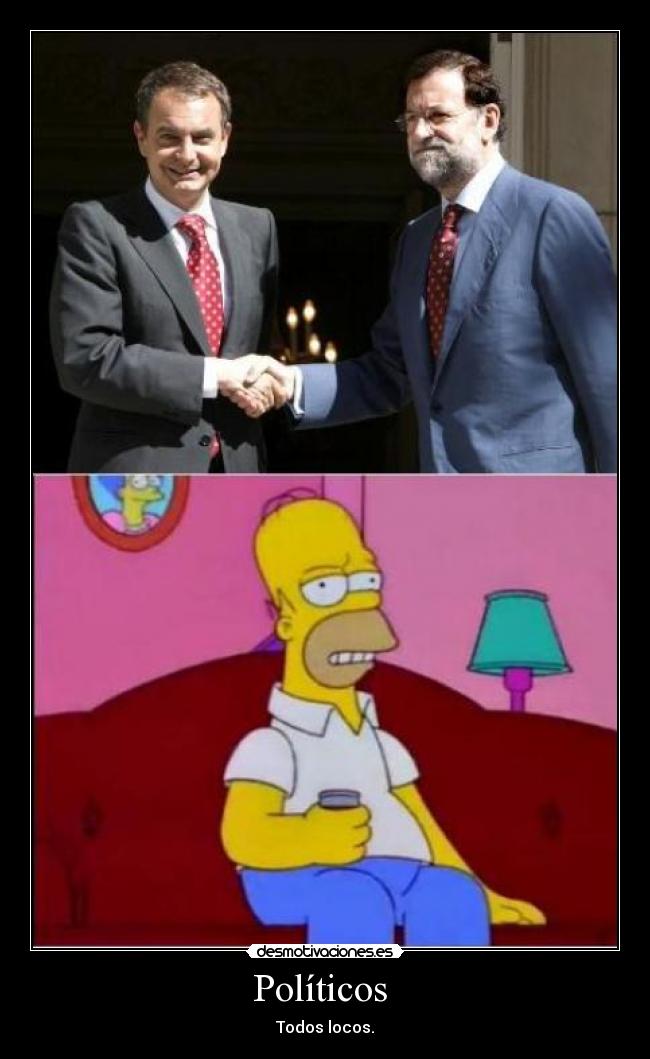 Políticos  - Todos locos.