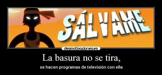 La basura no se tira, - 