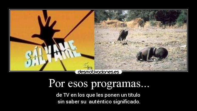 Por esos programas... -