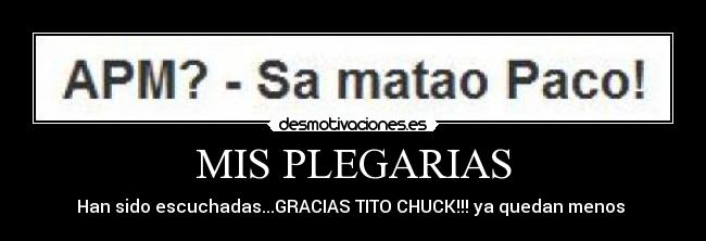 MIS PLEGARIAS - Han sido escuchadas...GRACIAS TITO CHUCK!!! ya quedan menos