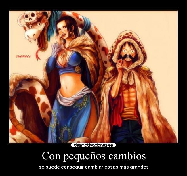Con pequeños cambios - se puede conseguir cambiar cosas más grandes