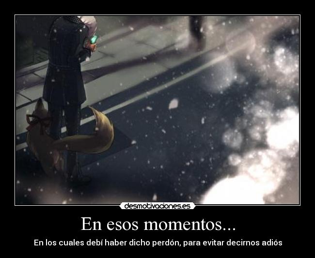 En esos momentos... - 