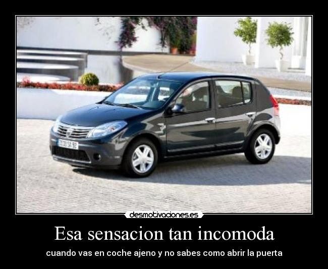Esa sensacion tan incomoda - cuando vas en coche ajeno y no sabes como abrir la puerta