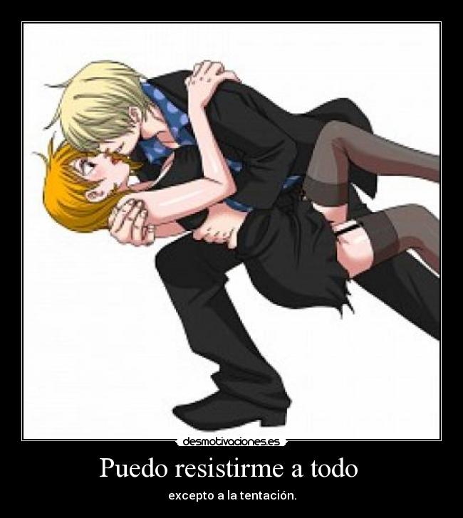 Puedo resistirme a todo -