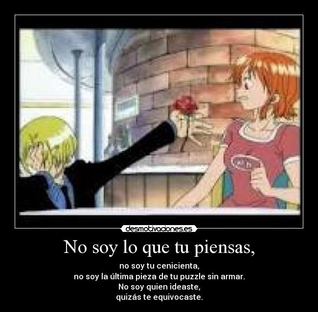 No soy lo que tu piensas, -