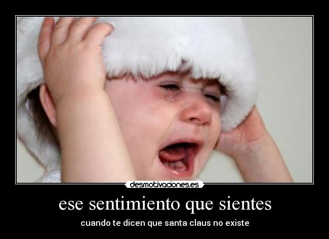 ese sentimiento que sientes - cuando te dicen que santa claus no existe