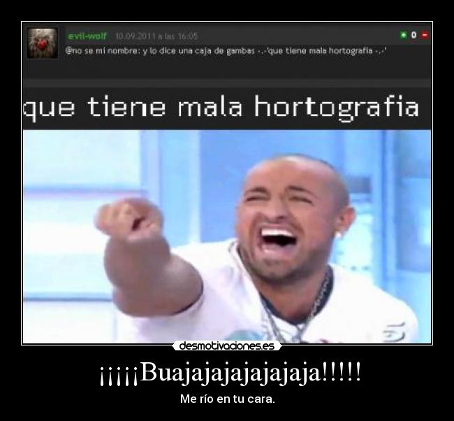 ¡¡¡¡¡Buajajajajajajaja!!!!! -