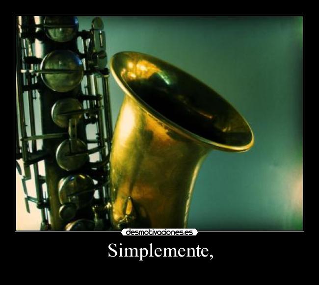 Simplemente, -