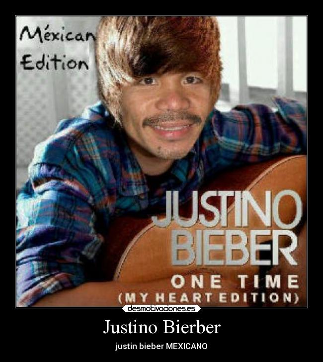 Justino Bierber - justin bieber MEXICANO