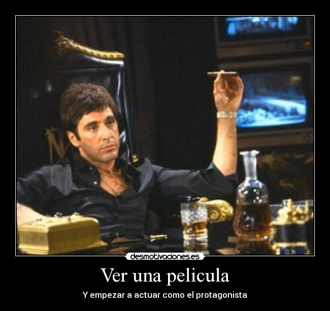 Ver una pelicula - Y empezar a actuar como el protagonista
