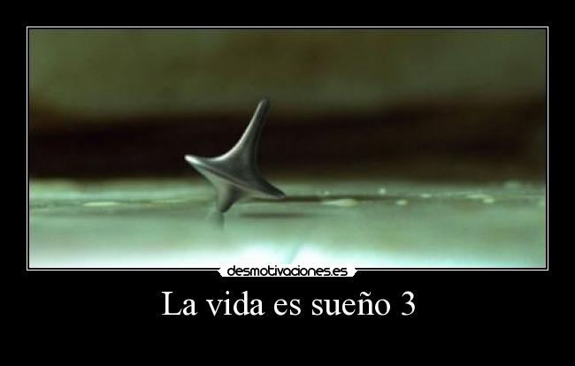 La vida es sueño 3 -