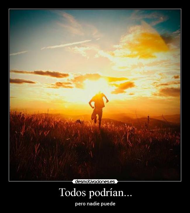 carteles poder podria puedo hipotetico condicional mentira auto engano horizonte sol correr campo desmotivaciones