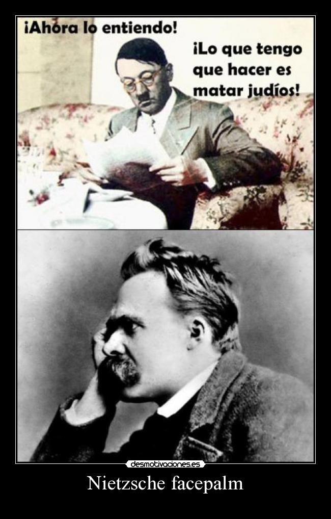 carteles hitler nietzsche facepalm mala intepretacion puta hermana cambio los textos sanceporro eidos desmotivaciones
