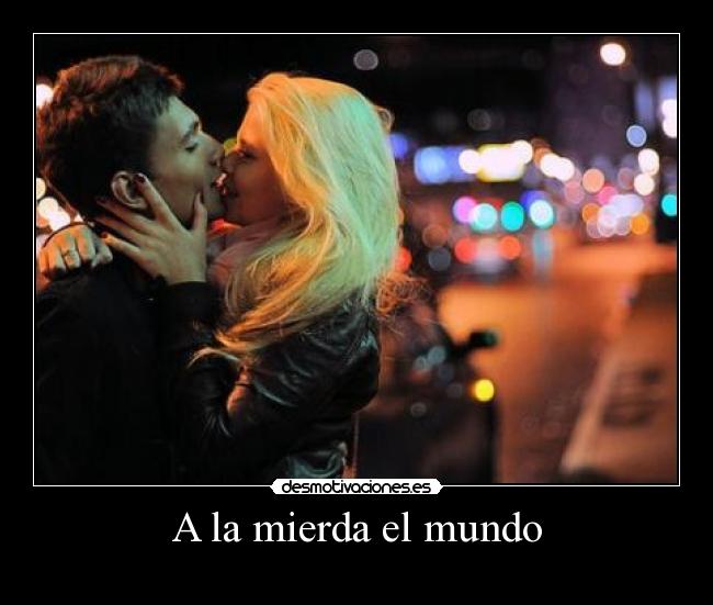 A la mierda el mundo - 