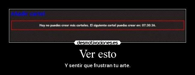 Ver esto - Y sentir que frustran tu arte.