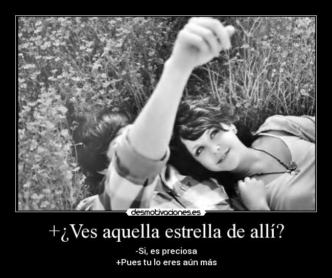+¿Ves aquella estrella de allí? -