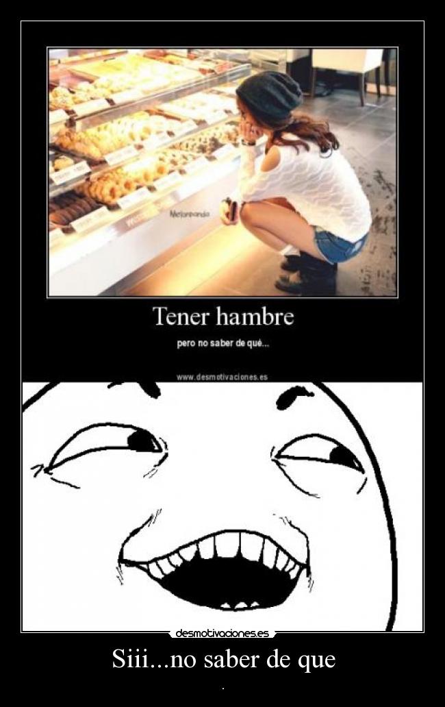 Siii...no saber de que -