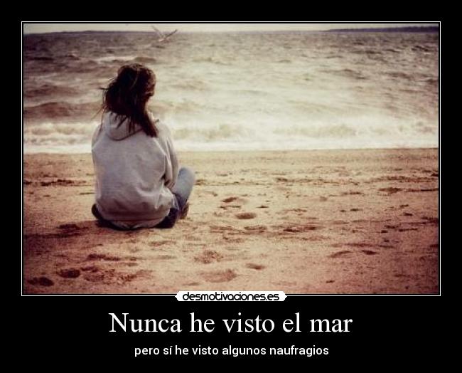 Nunca he visto el mar - pero sí he visto algunos naufragios