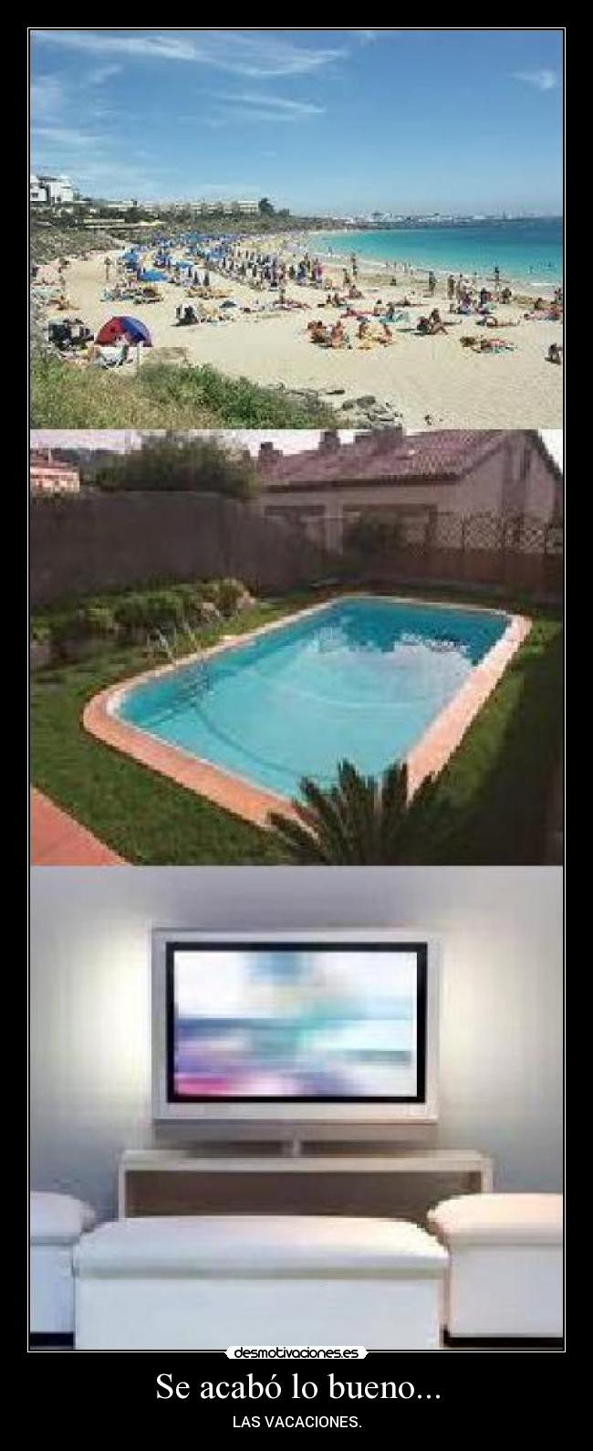 Se acabó lo bueno... - LAS VACACIONES.