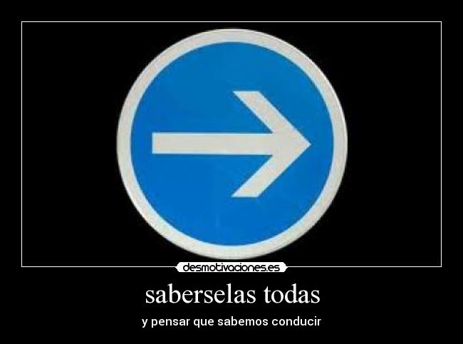 saberselas todas - y pensar que sabemos conducir