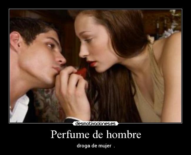 carteles perfume hombre droga mujer walt_k desmotivaciones