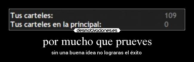 por mucho que prueves -