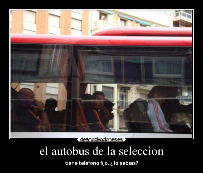 el autobus de la seleccion - tiene telefono fijo, ¿ lo sabias?