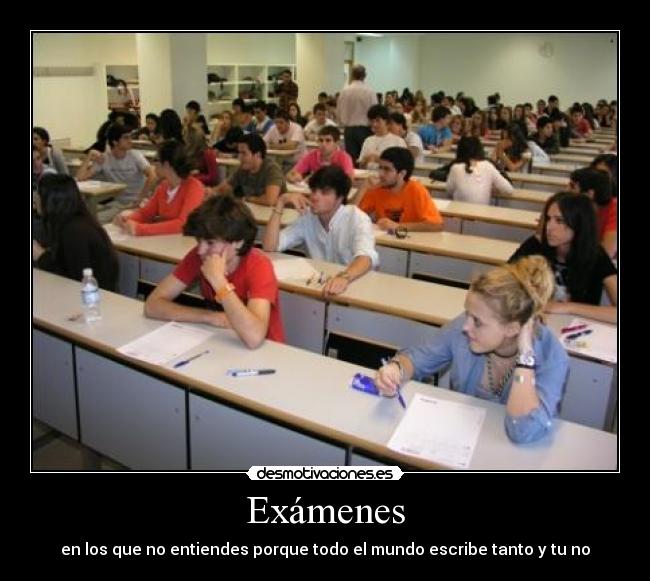 Exámenes - en los que no entiendes porque todo el mundo escribe tanto y tu no