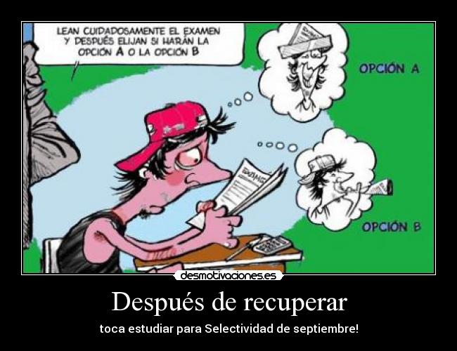 Después de recuperar - toca estudiar para Selectividad de septiembre!