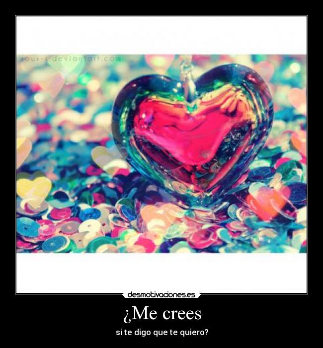 ¿Me crees - si te digo que te quiero?