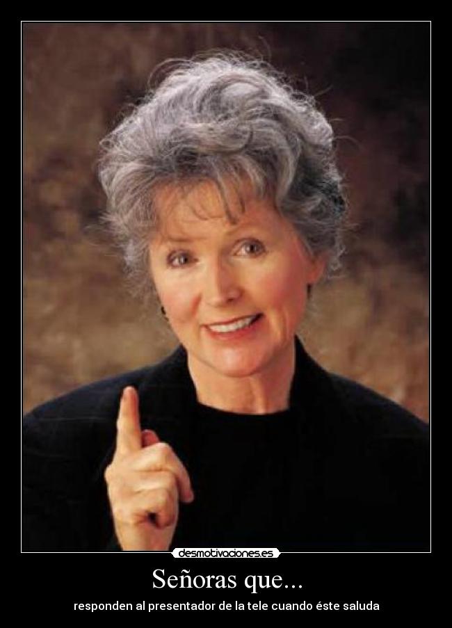 Señoras que... - responden al presentador de la tele cuando éste saluda
