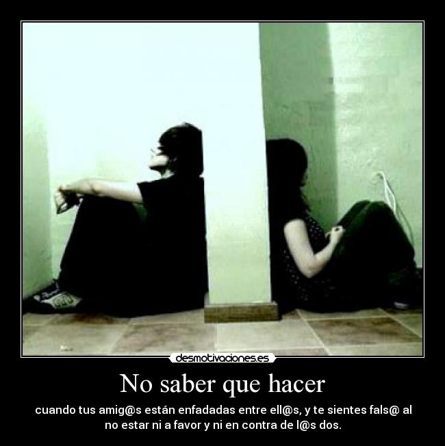 No saber que hacer - 