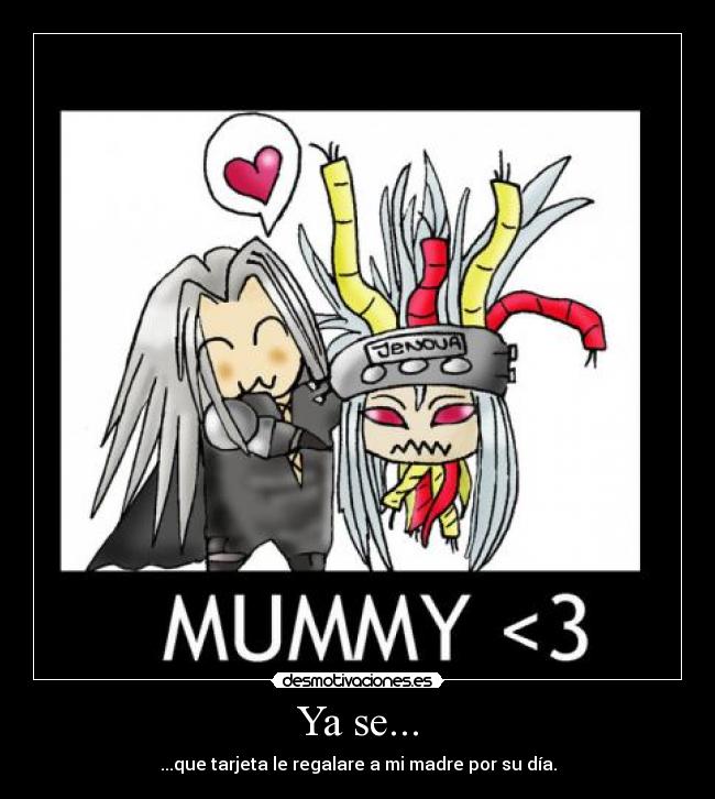 Ya se... - ...que tarjeta le regalare a mi madre por su día.