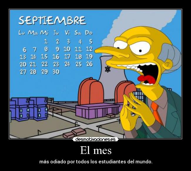 El mes - más odiado por todos los estudiantes del mundo.