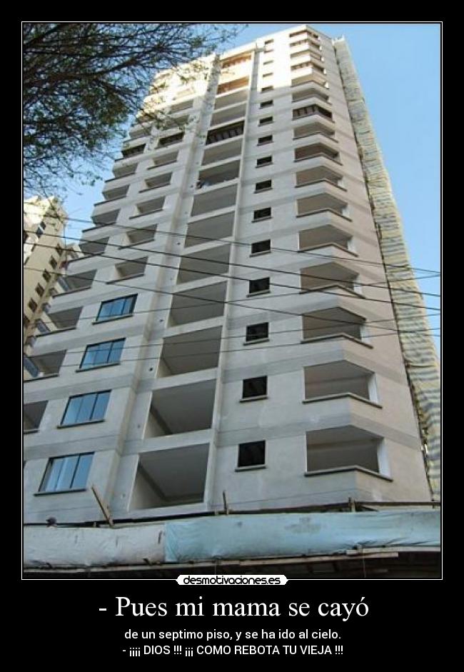 - Pues mi mama se cayó - 