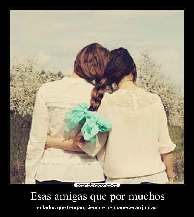 Esas amigas que por muchos - 