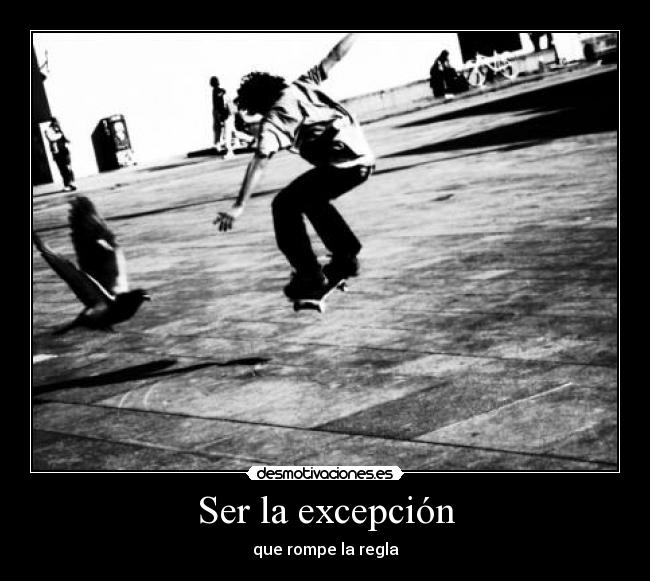 Ser la excepción -